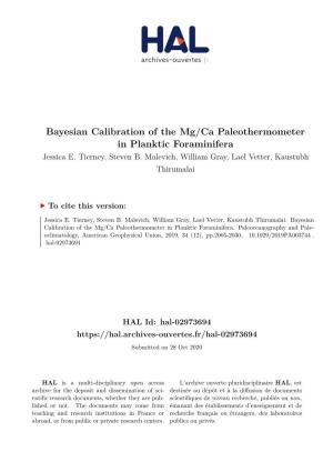 Bayesian Calibration of the Mg/Ca Paleothermometer in Planktic Foraminifera Jessica E