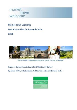 Market Town Welcome Destination Plan for Barnard Castle 2013