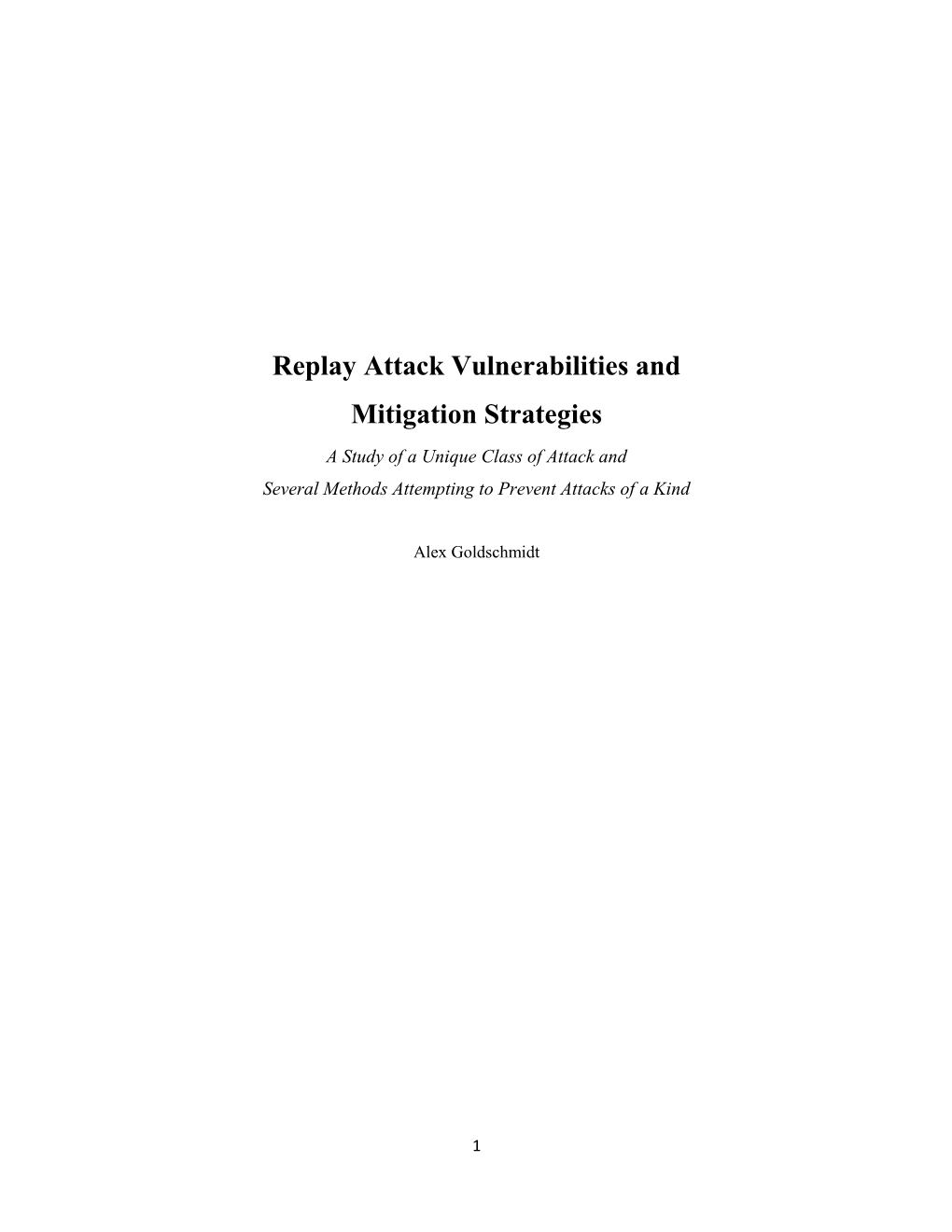 Replay Attack Vulnerabilities and Mitigation Strategies a Study of a Unique Class of Attack and Several Methods Attempting to Prevent Attacks of a Kind