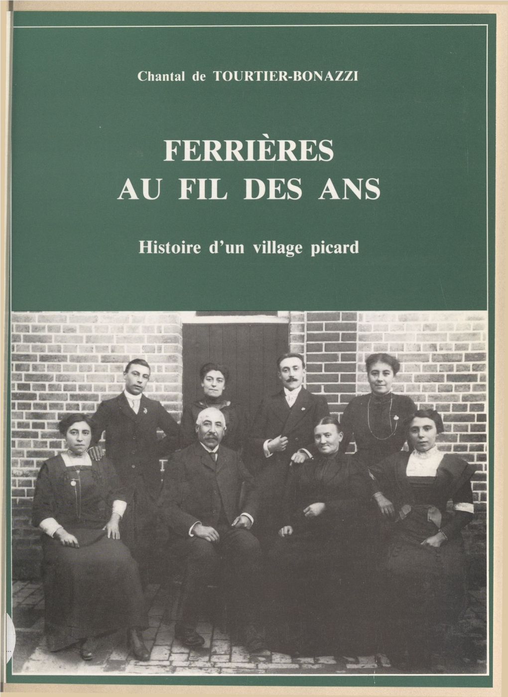 Ferrières Au Fil Des Ans. Histoire D'un Village Picard