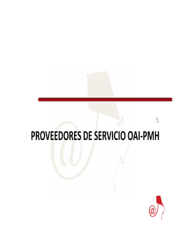 PROVEEDORES DE SERVICIO OAI‐PMH Iniciativa De Acceso Abierto (OAI)