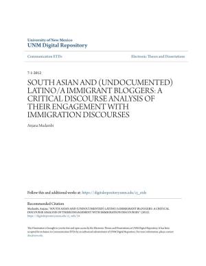 SOUTH ASIAN and (UNDOCUMENTED) LATINO/A IMMIGRANT BLOGGERS: a CRITICAL DISCOURSE ANALYSIS of THEIR ENGAGEMENT with IMMIGRATION DISCOURSES Anjana Mudambi