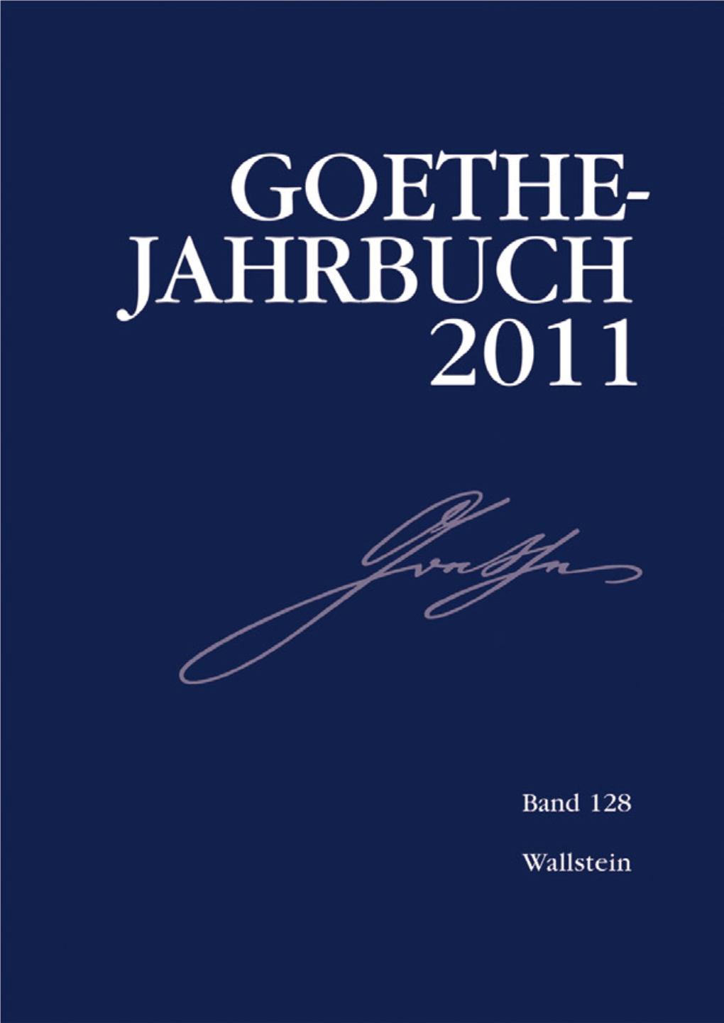 Im Auftrag Des Vorstands Der Goethe-Gesellschaft Herausgegeben Von Jochen Golz, Albert Meier Und Edith Zehm