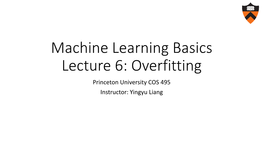 Overfitting Princeton University COS 495 Instructor: Yingyu Liang Review: Machine Learning Basics Math Formulation