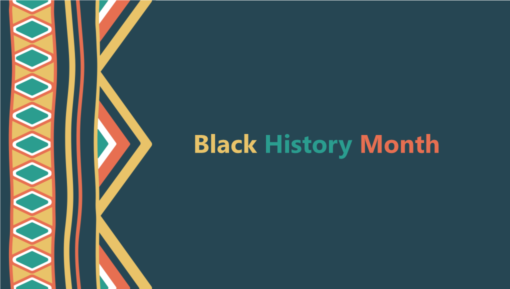 Black History Month Black History Month Black History Month Was Established to Recognize and Celebrate the Achievements of African Americans and Their Role in U.S