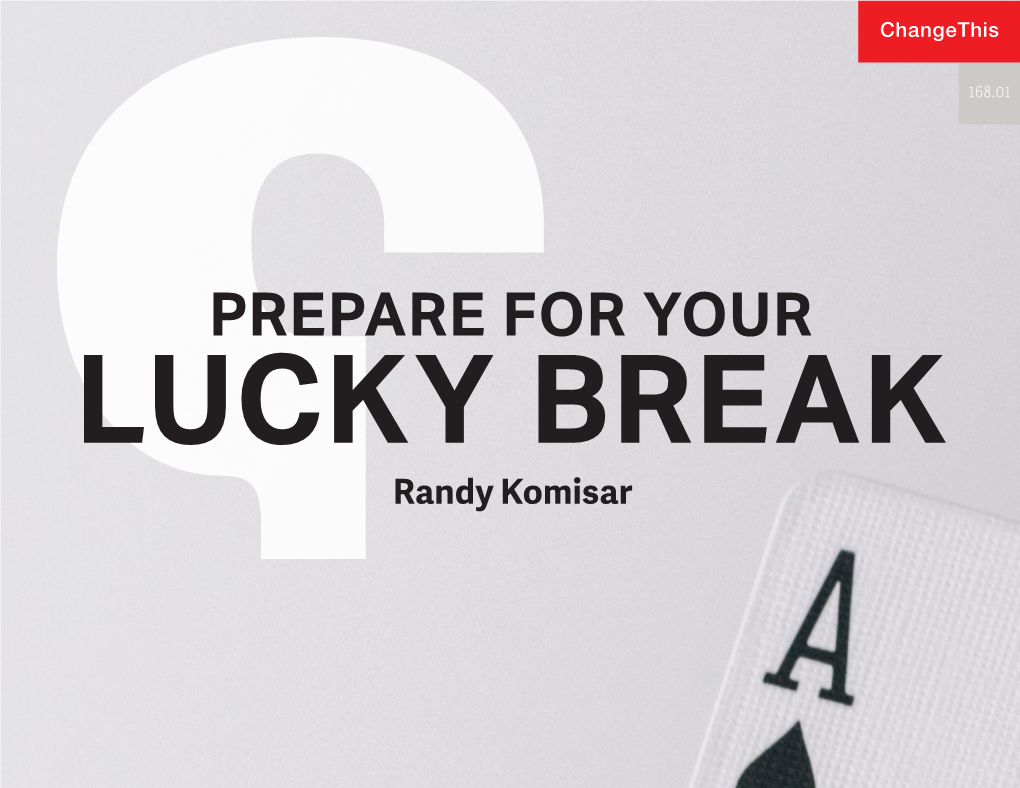 Prepare for Your Lucky Break Me the Unpredictability of Success