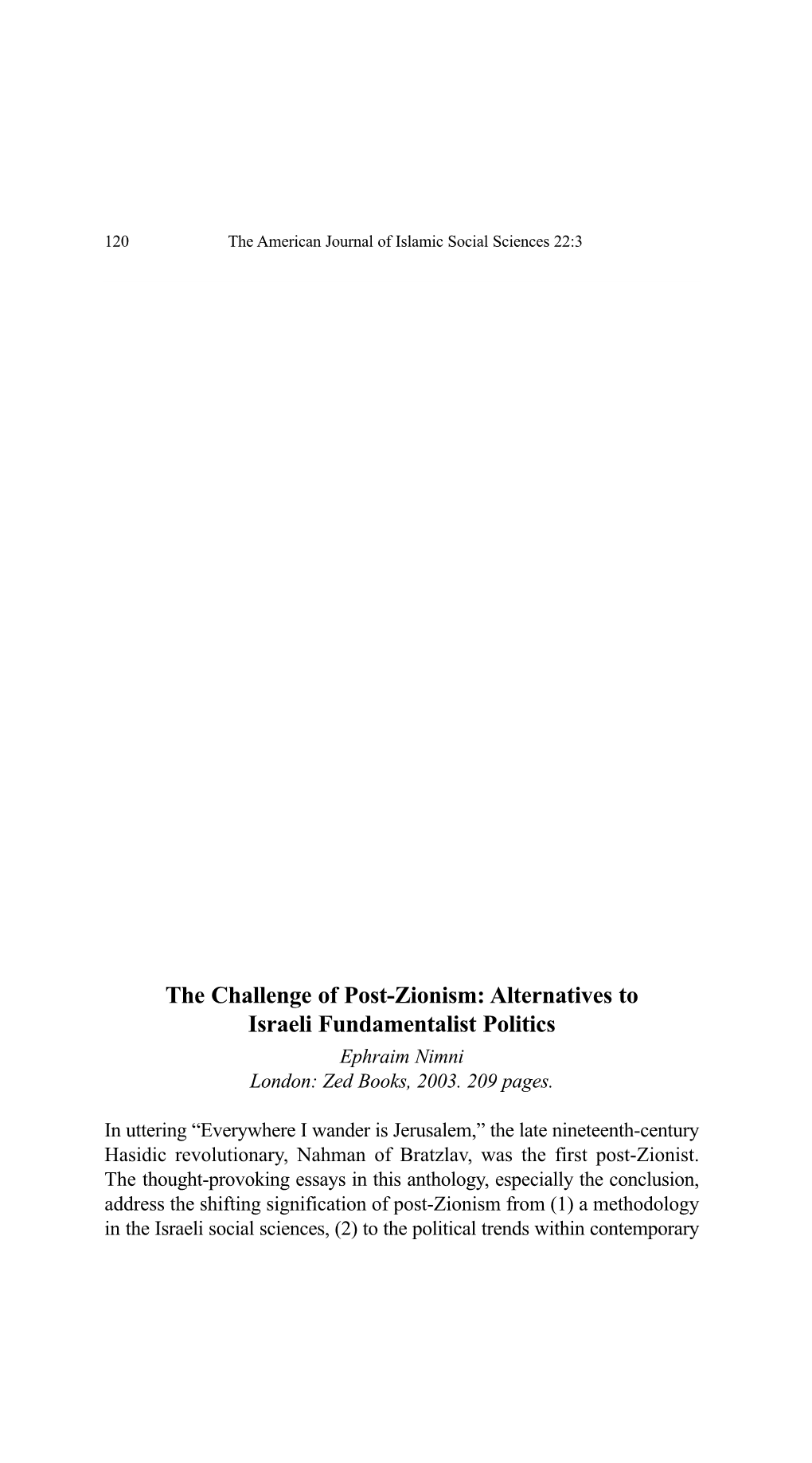 The Challenge of Post-Zionism: Alternatives to Israeli Fundamentalist Politics Ephraim Nimni London: Zed Books, 2003