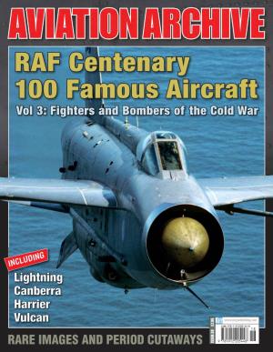 RAF Centenary 100 Famous Aircraft Vol 3: Fighters and Bombers of the Cold War