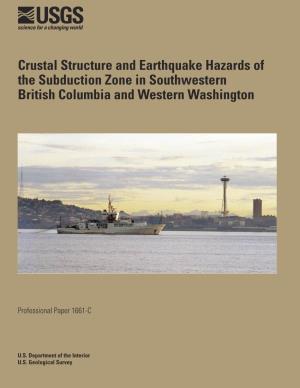 Crustal Structure and Earthquake Hazards of the Subduction Zone in Southwestern British Columbia and Western Washington