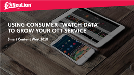 Using Consumer “Watch Data” to Grow Your Ott Service