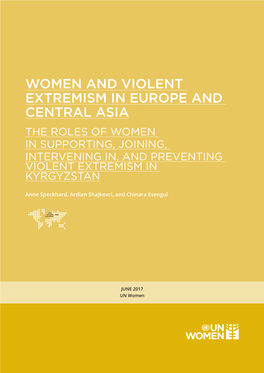 Women and Violent Extremism in Europe and Central Asia the Roles of Women in Supporting, Joining, Intervening In, and Preventing Violent Extremism in Kyrgyzstan