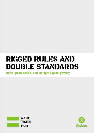 RIGGED RULES and DOUBLE STANDARDS Trade, Globalisation, and the Fight Against Poverty