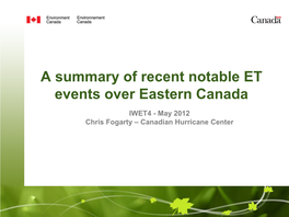 A Summary of Recent Notable ET Events Over Eastern Canada