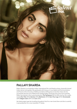 PALLAVI SHARDA Pallavi Sharda Is an Australian-Indian International Film and Theatre Actress, Classically Trained Indian Dancer and Speaker