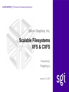 Silicon Graphics, Inc. Scalable Filesystems XFS & CXFS