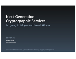 Next-Generation Cryptographic Services I’M Going to Tell You, and I Won’T Kill You