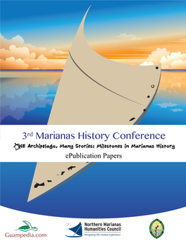 3Rd Marianas History Conference NE Archipelago, Many Stories: Milestones in Marianas History Epublication Papers