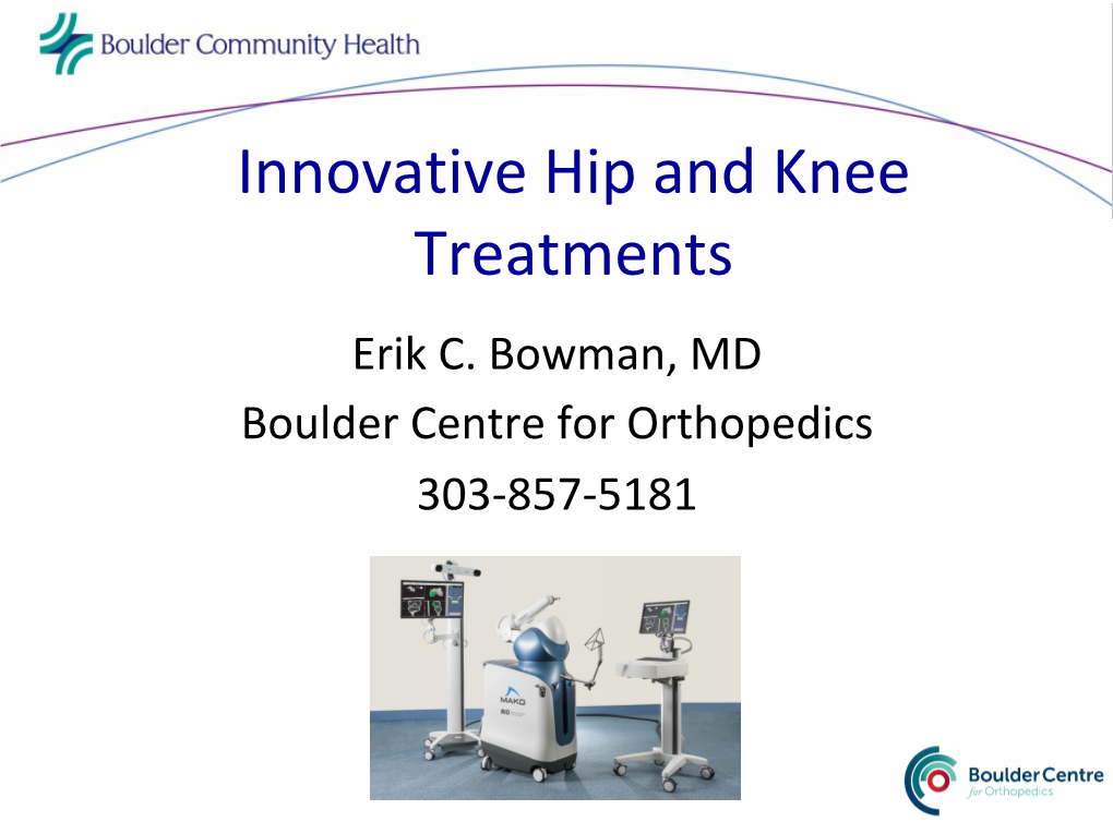 Innovative Hip and Knee Treatments Erik C