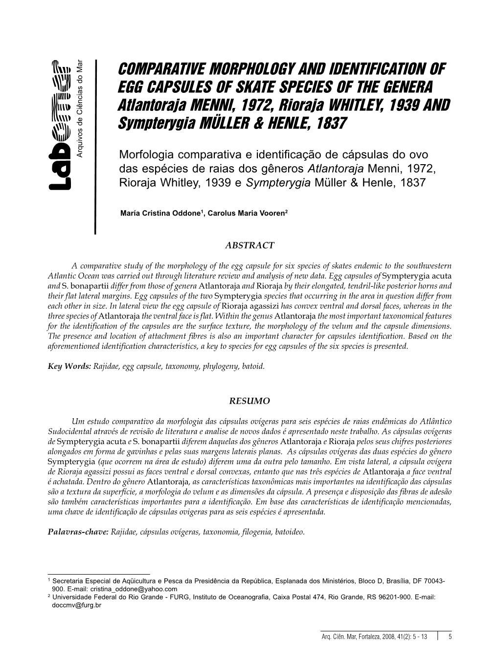COMPARATIVE MORPHOLOGY and IDENTIFICATION of EGG CAPSULES of SKATE SPECIES of the GENERA Atlantoraja MENNI, 1972, Rioraja WHITLE