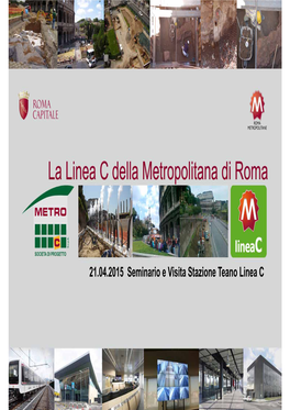 21.04.2015 Seminario E Visita Stazione Teano Linea C Metro C Scpa: Le Imprese E L’Oggetto Dell’Affidamento