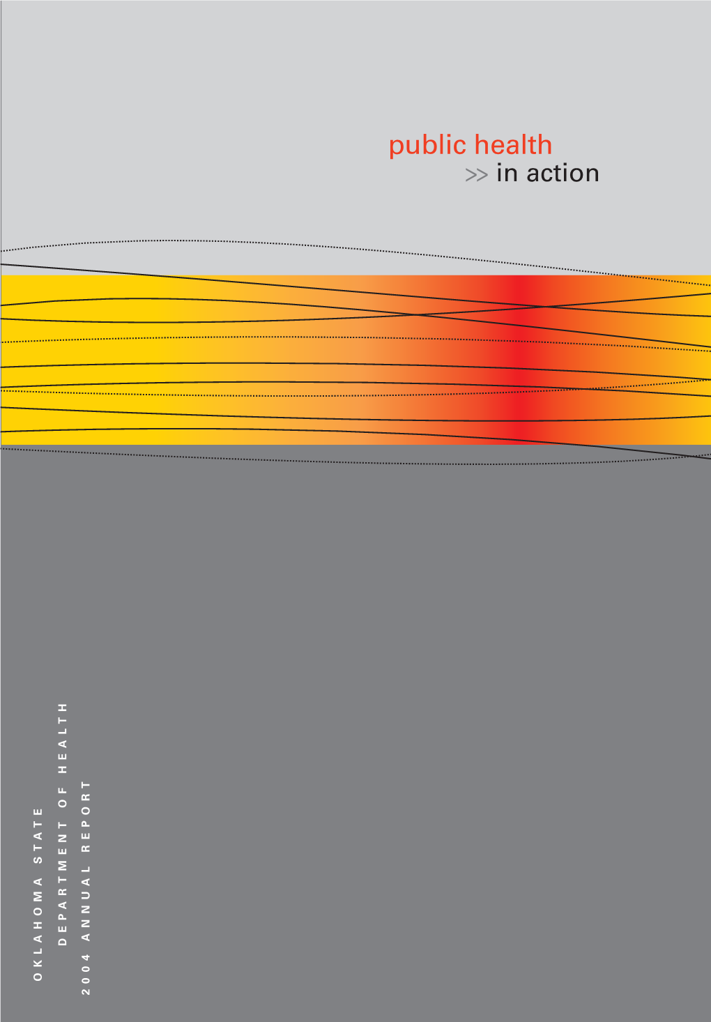 Public Health >> in Action DEPARTMENT of HEALTH DEPARTMENT OKLAHOMA STATE 2004 ANNUAL REPORT ANNUAL 2004