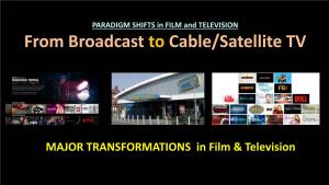 TELEVISION PARADIGM SHIFTS: BROADCAST to CABLE