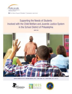 Supporting the Needs of Students Involved with the Child Welfare and Juvenile Justice System in the School District of Philadelphia