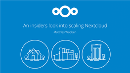 An Insiders Look Into Scaling Nextcloud 3 I