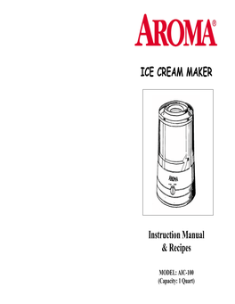 ICE CREAM MAKER Instruction Manual & Recipes