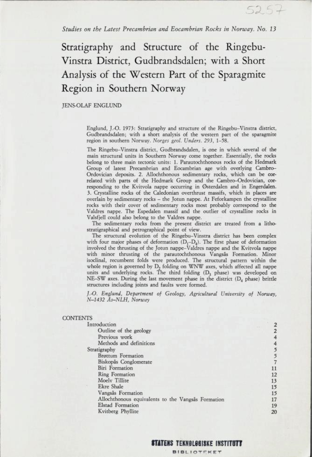 Stratigraphy and Structure of the Ringebu- Vinstra District, Gudbrandsdalen; with a Short Analysis of the Western Part of the Sparagmite Region in Southern Norway