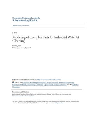 Modeling of Complex Parts for Industrial Waterjet Cleaning Braden James University of Arkansas, Fayetteville