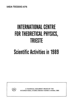 INTERNATIONAL CENTRE for THEORETICAL PHYSICS, TRIESTE Scientific Activities in 1989