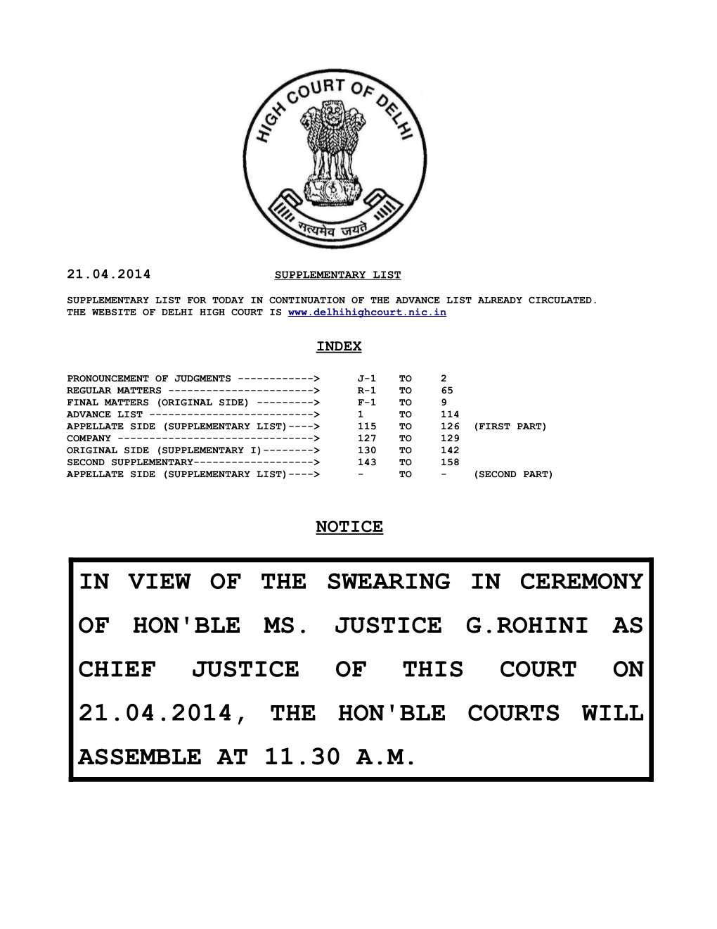 In View of the Swearing in Ceremony of Hon'ble Ms. Justice G.Rohini As Chief Justice of This Court on 21.04.2014, the Hon'ble Courts Will Assemble at 11.30 A.M