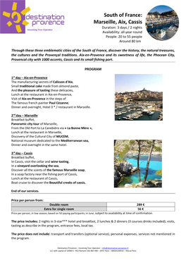 South of France: Marseille, Aix, Cassis Duration: 3 Days / 2 Nights Availability: All Year Round People: 20 to 55 People Around 80 Km