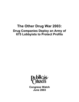 The Other Drug War 2003: Drug Companies Deploy an Army of 675 Lobbyists to Protect Profits