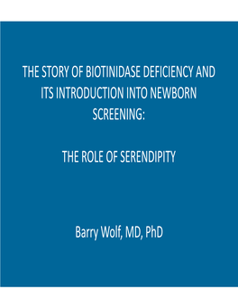 THE ROLE of SERENDIPITY Barry Wolf, MD