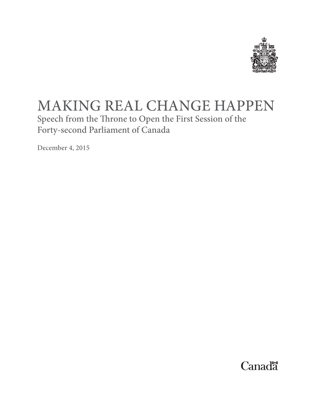 MAKING REAL CHANGE HAPPEN Speech from the Throne to Open the First Session of the Forty-Second Parliament of Canada