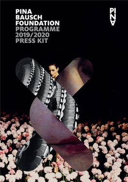 Pina Bausch Foundation Programme 2019/2020 Press Kit Season 2019/2020 Contents