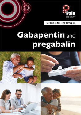 Gabapentin and Pregabalin This Leaflet Is About Gabapentin and Pregabalin, Two Drugs Which Are Part of a Group Sometimes Called Gabapentinoids