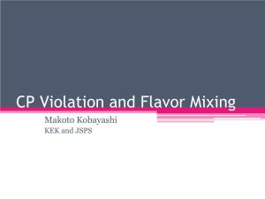 CP Violation and Flavor Mixing Makoto Kobayashi KEK and JSPS Plan