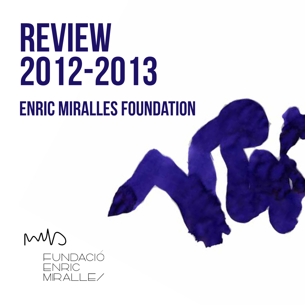 Review 2012-2013 ENRIC MIRALLES Foundation Enric Miralles