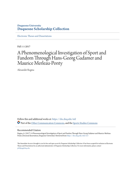 A Phenomenological Investigation of Sport and Fandom Through Hans-Georg Gadamer and Maurice Merleau-Ponty Alexander Regina