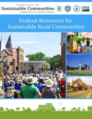 FEDERAL RESOURCES for SUSTAINABLE RURAL COMMUNITIES Federal Resources for Sustainable Rural Communities