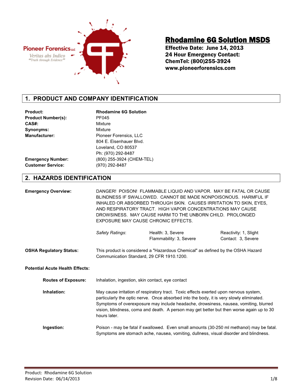 Rhodamine 6G Solution MSDS Effective Date: June 14, 2013 24 Hour Emergency Contact: Chemtel: (800)255-3924