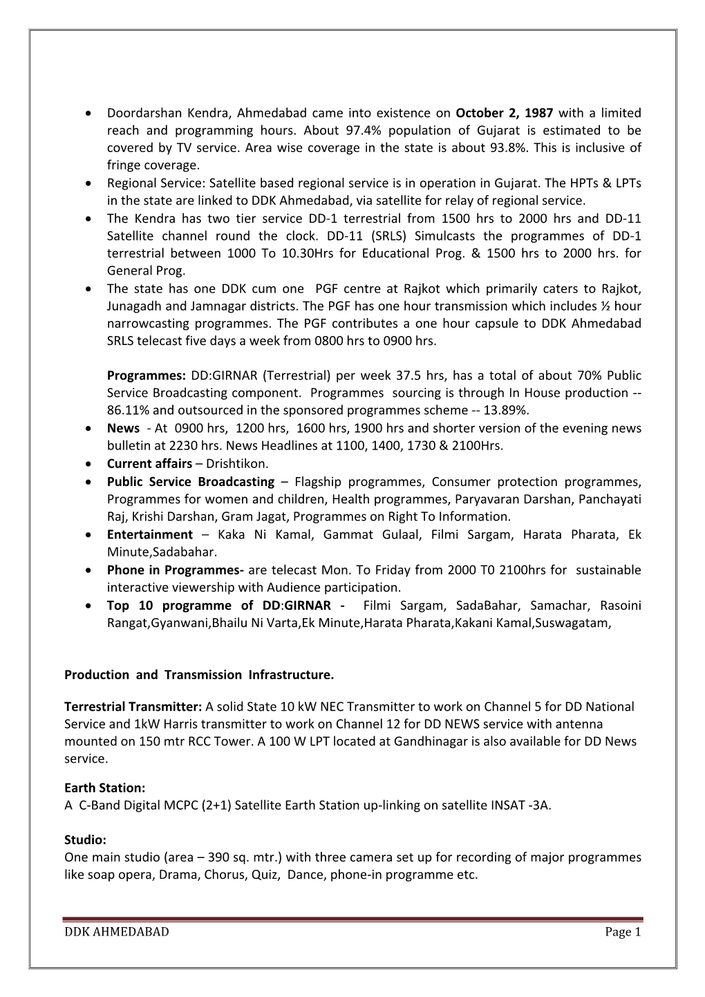 • Doordarshan Kendra, Ahmedabad Came Into Existence on October 2, 1987 with a Limited Reach and Programming Hours. About 97.4