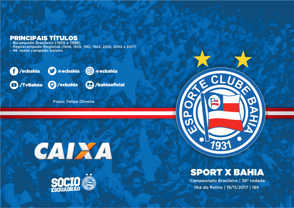 SPORT X BAHIA Campeonato Brasileiro | 36ª Rodada Ilha Do Retiro | 19/11/2017 | 16H ESPORTE CLUBE BAHIA CRIANÇAS