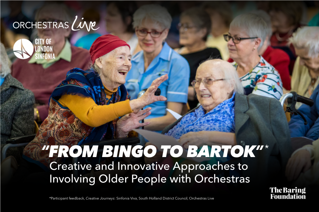 “FROM BINGO to BARTOK” * Creative and Innovative Approaches to Involving Older People with Orchestras