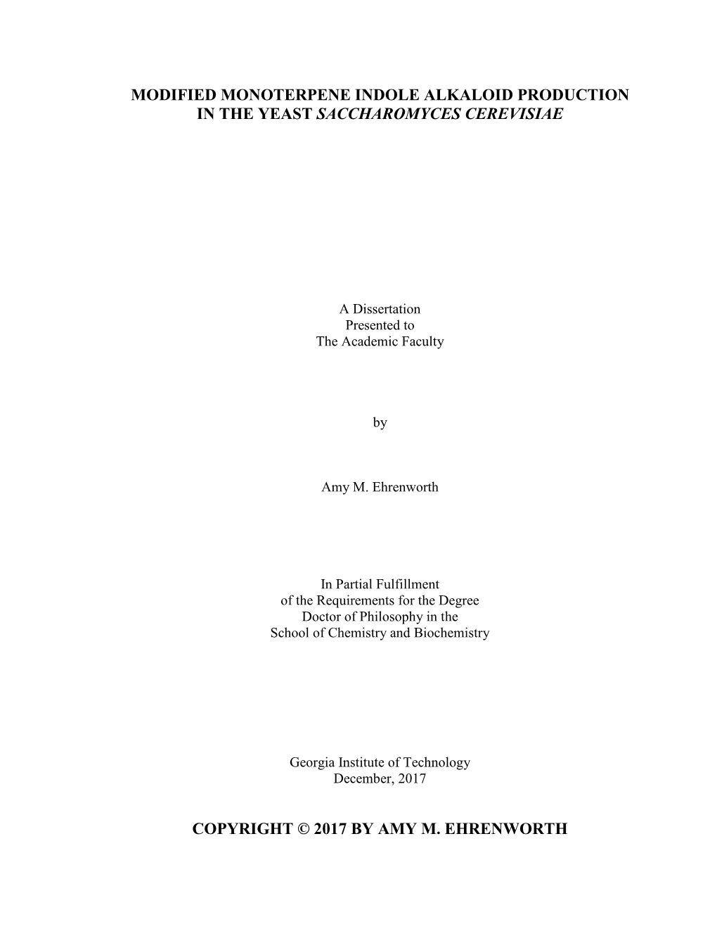 Modified Monoterpene Indole Alkaloid Production in the Yeast Saccharomyces Cerevisiae Copyright © 2017 by Amy M. Ehrenworth