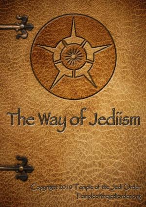 The Way of Jediism - 1 - Temple of the Jedi Order (Templeofthejediorder.Org) the Way of Jediism