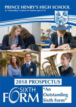 SIXTH “An Outstanding Sixth Form” “The Young People Who Attend Are Fortunate to Benefit from the High Quality and Calibre of What Happens in Prince Henry’S.”